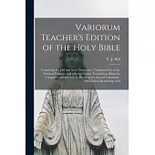 Variorum Teacher’’s Edition of the Holy Bible: Containing the Old and New Testaments; Translated out of the Original Tongues; and With the Former Trans