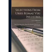 Selections From Urbis Romae Viri Inlustres: With Notes, Illustrations, Maps, Prose Exercises, Word Groups, and Vocabulary