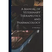 A Manual of Veterinary Therapeutics and Pharmacology [microform]