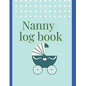 Nanny log book: For Boys And Girls Log Feed Diaper changes Sleep To Do List And Notes