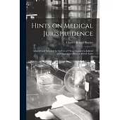 Hints on Medical Jurisprudence: Adapted and Intended for the Use of Those Engaged in Judicial and Magisterial Duties in British India