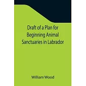 Draft of a Plan for Beginning Animal Sanctuaries in Labrador