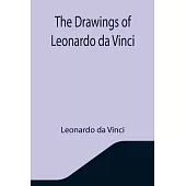 The Drawings of Leonardo da Vinci