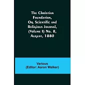 The Christian Foundation, Or, Scientific and Religious Journal, (Volume I) No. 8, August, 1880