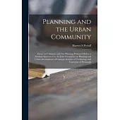 Planning and the Urban Community: Essays on Urbanism and City Planning Presented Before a Seminar Sponsored by the Joint Committee on Planning and Urb