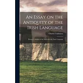 An Essay on the Antiquity of the Irish Language; Being a Collation of the Irish With the Punic Language