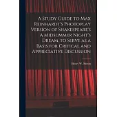 A Study Guide to Max Reinhardt’’s Photoplay Version of Shakespeare’’s A Midsummer Night’’s Dream, to Serve as a Basis for Critical and Appreciative Discu