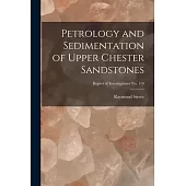 Petrology and Sedimentation of Upper Chester Sandstones; Report of Investigations No. 170