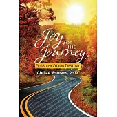 Joy for the Journey: Pursuing Your Destiny