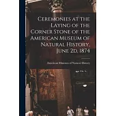 Ceremonies at the Laying of the Corner Stone of the American Museum of Natural History, June 2d, 1874