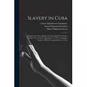 Slavery in Cuba: a Report of the Proceedings of the Meeting Held at Cooper Institute, New York City, December 13, 1872: Newspaper Extra