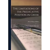 The Limitations of the Predicative Position in Greek [microform]: a Dissertation Presented to the Board of University Studies of the John Hopkins Univ