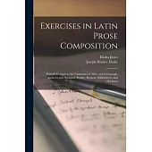 Exercises in Latin Prose Composition: With References to the Grammars of Allen and Greenough, Andrews and Stoddard (Preble), Bennett, Gildersleeve, an