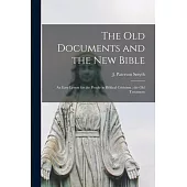 The Old Documents and the New Bible: an Easy Lesson for the People in Biblical Criticism: the Old Testament