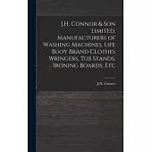 J.H. Connor & Son Limited. Manufacturers of Washing Machines, Life Buoy Brand Clothes Wringers, Tub Stands, Ironing Boards, Etc