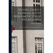 Studies, Chiefly Clinical, in the Non-emetic Use of Ipecacuanha: With a Contribution to the Therapeusis of Cholera