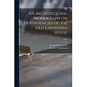 An Architectural Monograph on Dependencies of the Old Fashioned House; No.8