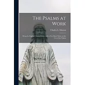 The Psalms at Work: Being the English Church Psalter, With a Few Short Notes on the Use of the Psalms