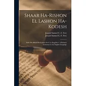 Shaar Ha-rishon El Lashon Ha-kodesh: Sefer Ha-dikduk Be-lashon Ivri Uve-Engelish = A Hebrew Grammar in the English Language