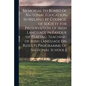 Memorial to Board of National Education in Ireland by Council of Society for Preservation of Irish Language in Favour of Placing Teaching of Irish Lan