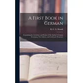 A First Book in German: Containing the Accidence and Syntax of the Author’’s German Grammar, New Indices, and Lodeman’’s Exercises