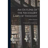 An Outline of the Necessary Laws of Thought: a Treatise on Pure and Applied Logic