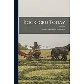 Rockford Today: Historical, Descriptive, Biographical