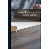 Catalogue of Rustic Work.