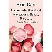 Skin Care: Homemade All-Natural Makeup and Beauty Products