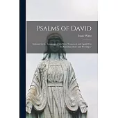 Psalms of David: Imitated in the Language of the New Testament and Apply’’d to the Christian State and Worship /