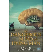 The Dangerous Mind of a Dying Man