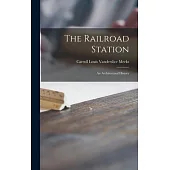 The Railroad Station; an Architectural History