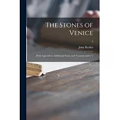 The Stones of Venice: [With Appendices, Additional Notes, and Venetian Index.]; 2