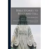 Bible Stories to Read and Tell: 150 Stories From the Old Testament, With References to the Old and New Testaments