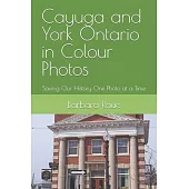 Cayuga and York Ontario in Colour Photos: Saving Our History One Photo at a Time
