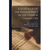 Catalogue of the Manuscripts in the Hebrew Character