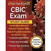 CBIC Exam Study Guide: Certification Board of Infection Control Prep Book and Practice Questions for the CIC Test [Updated for the New Outlin