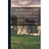 An Essay on the Antiquity of the Irish Language; Being a Collation of the Irish With the Punic Language