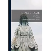 Israel’’s Ideal: or, Studies in Old Testament Theology