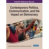 Contemporary Politics, Communication, and the Impact on Democracy