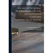 An Architectural Monograph on the Seventeenth Century Connecticut House; No. 5