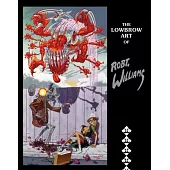 The Lowbrow Art of Robert Williams: New Hardcover Edition