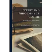 Poetry and Philosophy of Goethe: Comprising the Lectures and Extempore Discussions Before the Milwaukee Literary School in August 1886