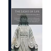 The Light of Life; the Beautiful Teachings of Jesus and the Lives of His Apostles; the Story of the New Testament in the Order of the Books and Chapte