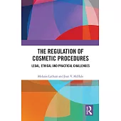 The Regulation of Cosmetic Procedures: Legal, Ethical and Practical Challenges