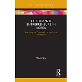 Chaoxianzu Entrepreneurs in Korea: Searching for Citizenship in the Ethnic Homeland