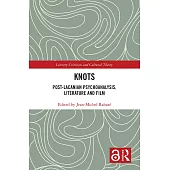 Knots: Post-Lacanian Psychoanalysis, Literature and Film