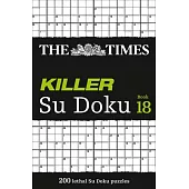 The Times Killer Su Doku Book 18: 200 Lethal Su Doku Puzzles