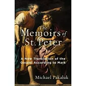 The Memoirs of St. Peter: A New Translation of the Gospel According to Mark