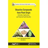 Bioactive Compounds from Plant Origin: Extraction, Applications, and Potential Health Benefits